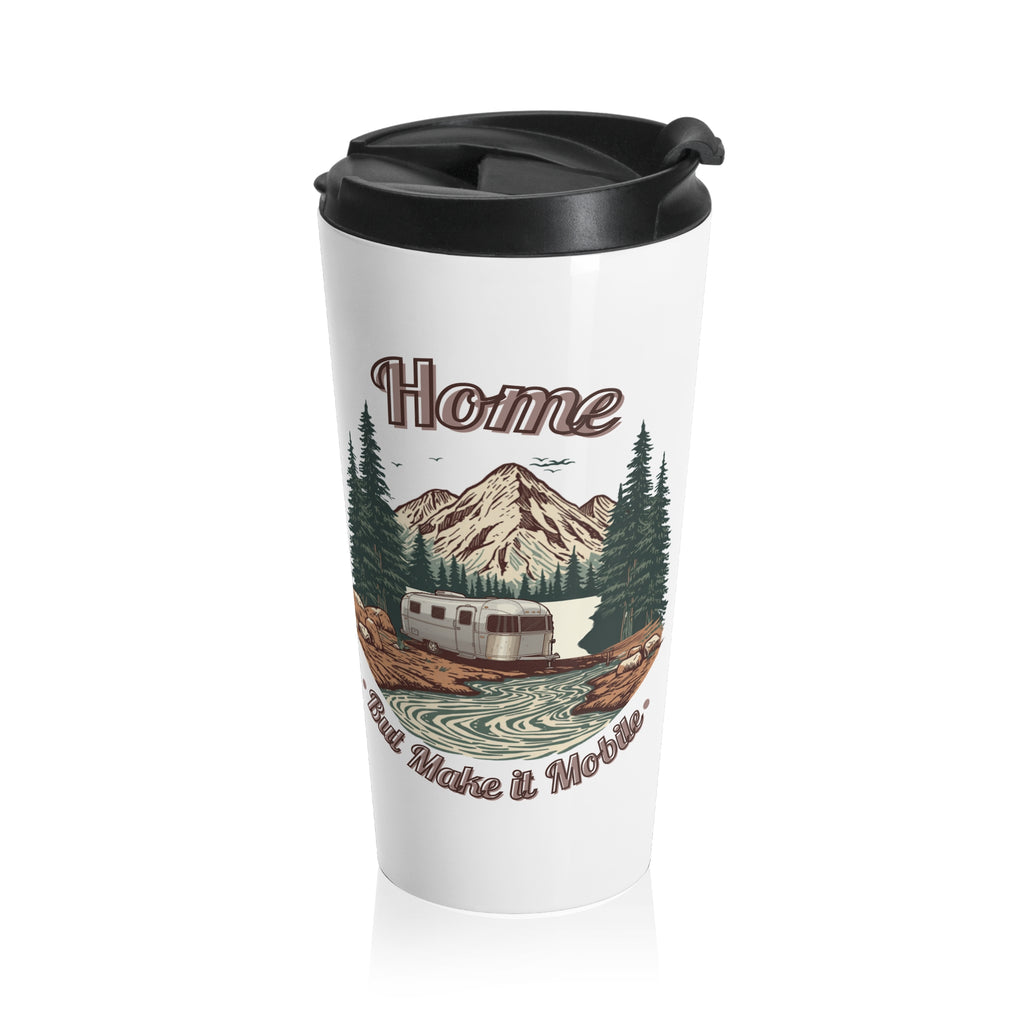 Silver Bullet Trailer "Home, But Mobile" Travel Mug — 15oz Stainless Steel