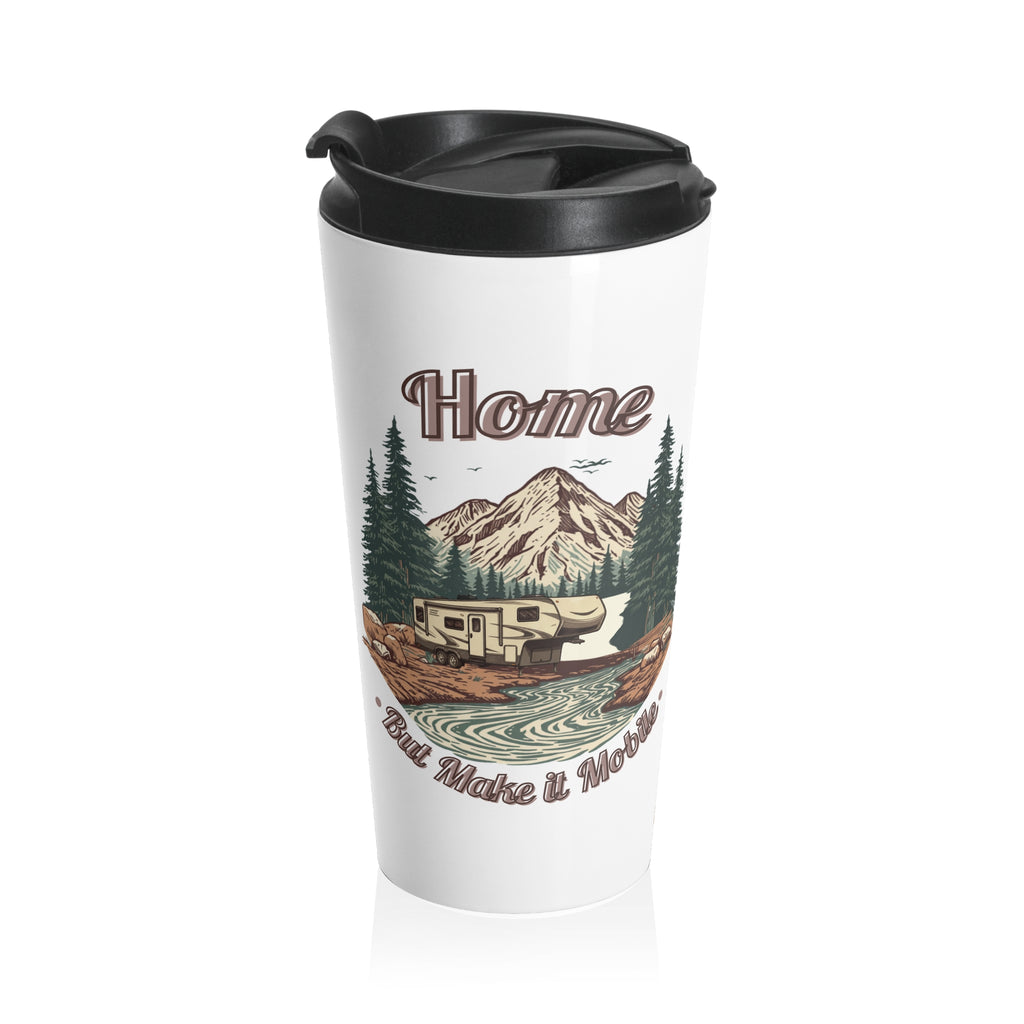 5th Wheel "Home, But Mobile" Travel Mug — 15oz Stainless Steel