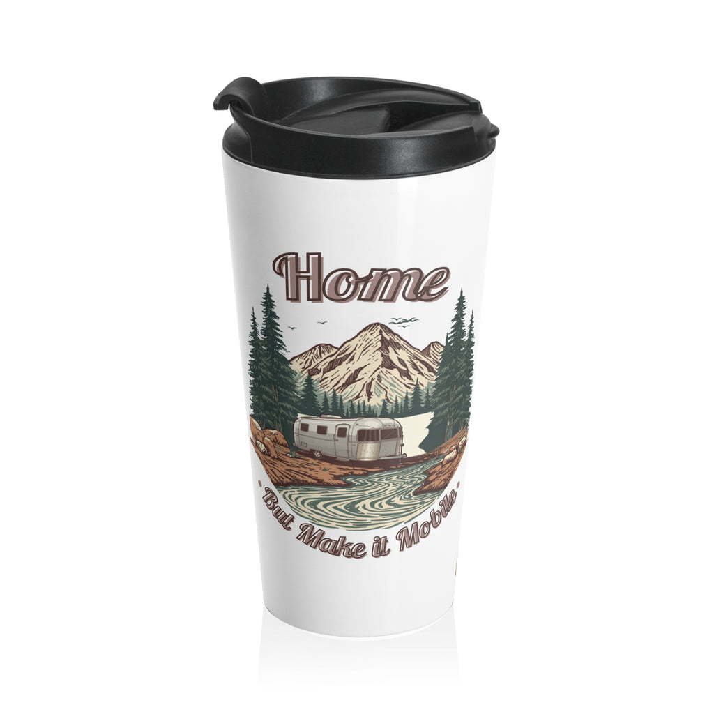 Silver Bullet Trailer "Home, But Mobile" Travel Mug — 15oz Stainless Steel