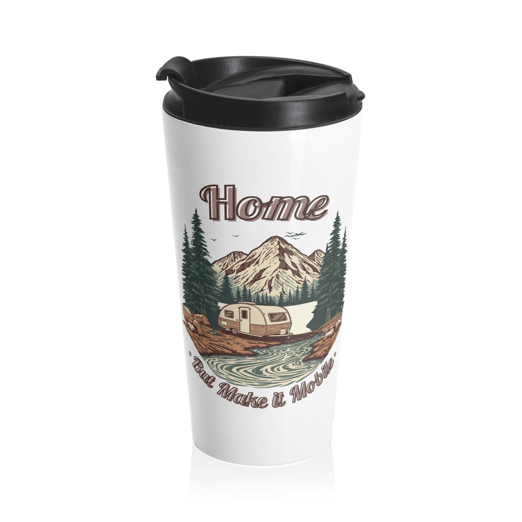 Teardrop Trailer "Home, But Mobile" Travel Mug — 15oz Stainless Steel