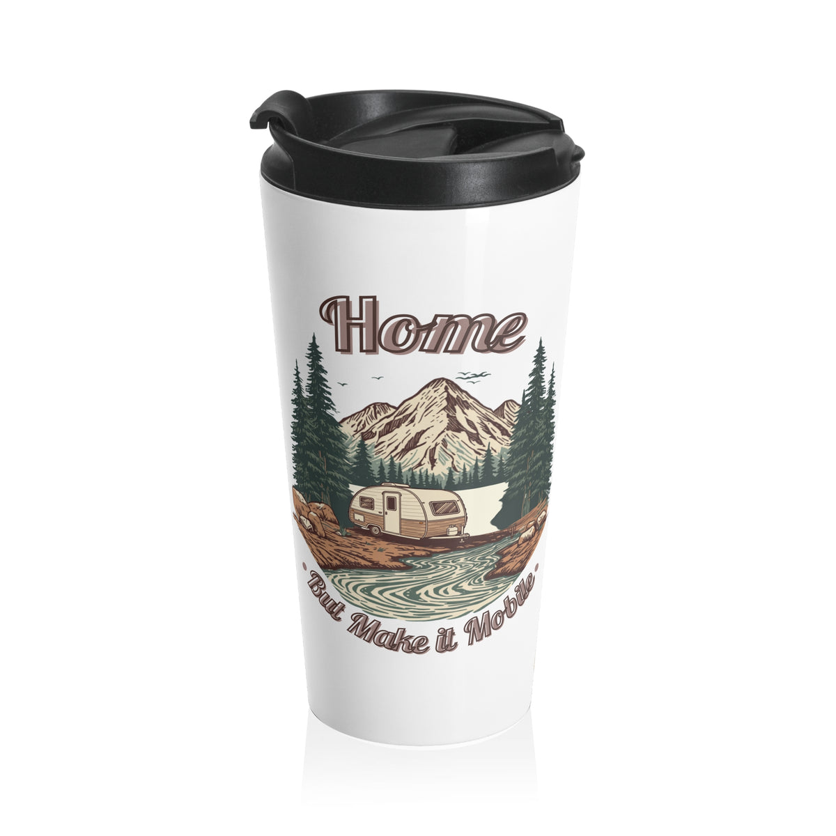 Teardrop Trailer "Home, But Mobile" Travel Mug — 15oz Stainless Steel